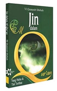 Wujud Jin Islam dalam Al-Quran, Bagaimana ya?