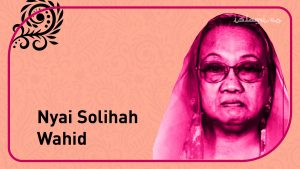 Solihah Wahid, Aktivis Perempuan Asal Pesantren yang Multitalenta