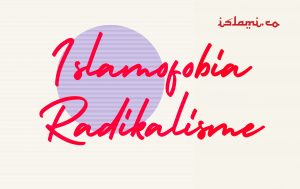 Islamofobia dan Radikalisme: Bertolak Belakang Tapi Sama-sama Berbahaya