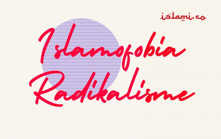 Islamofobia dan Radikalisme: Bertolak Belakang Tapi Sama-sama Berbahaya