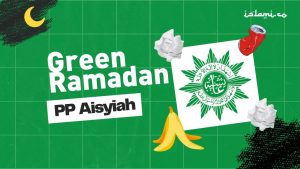 PP Aisyiyah Serukan Green Ramadan dan Green Idulfitri: Yuk Jalani Ibadah Ramadan dan Lebaran yang Ramah Lingkungan