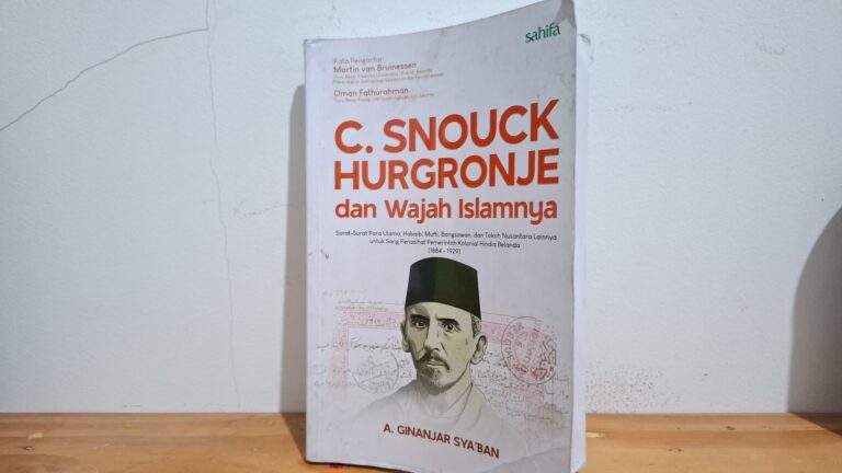 Surat-Surat kepada Snouck Hurgronje dari Para Ulama sampai Orang-Orang Hindia Belanda: Menelusuri Sejarah dan Wajah Islam Habib Kulit Putih Belanda